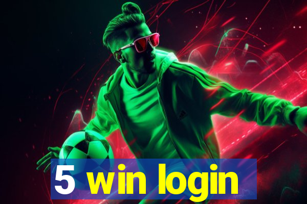 5 win login